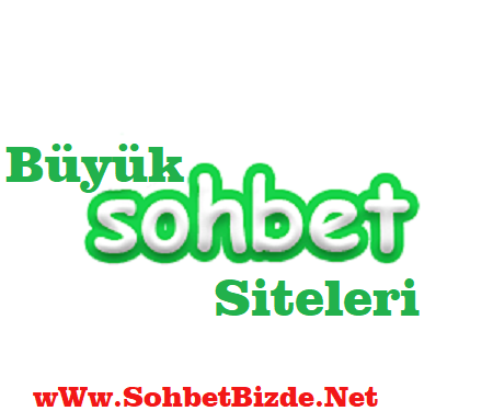 Büyük Sohbet Siteleri