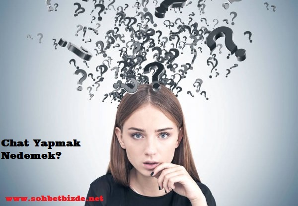 Chat yapmak ne demek?