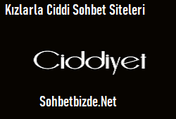 Kızlarla Ciddi Sohbet Siteleri