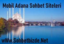 Mobil Adana Sohbet Siteleri