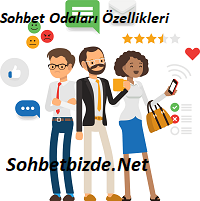 Sohbet Odaları Özellikleri