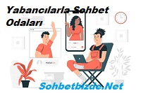 Yabancılarla Sohbet Odaları