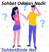 Sohbet Odaları Nedir