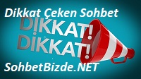 Dikkat Çeken Sohbet