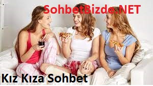 Kız Kıza Sohbet